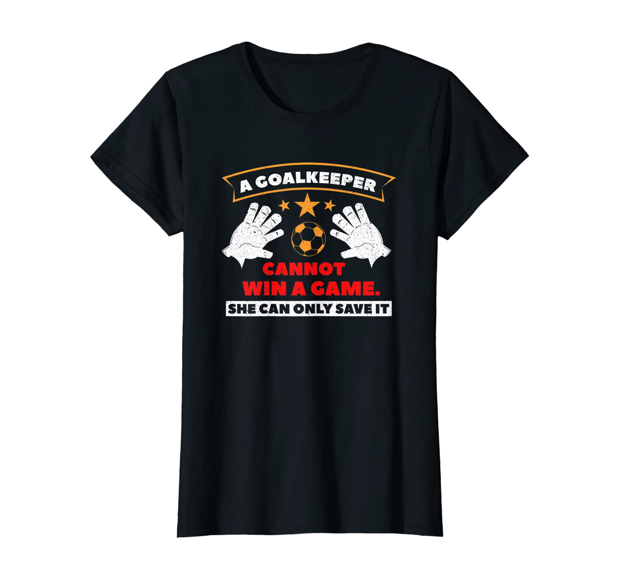 Goalkeeper Cannot Win Game She Can Only T-Shirt - Aesthetic Graphic Unisex - T-Shirt, Sweatshirt, Hoodie