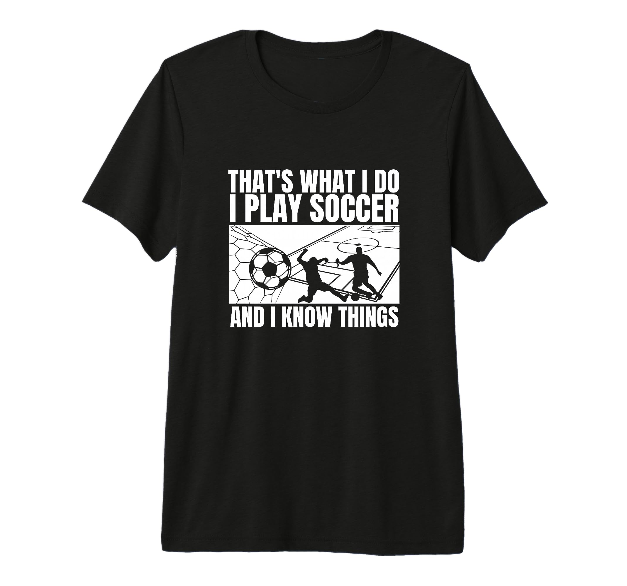 Soccer Player Thats What I Do Funny T-Shirt - Custom Art Print Men Women - T-Shirt, Sweatshirt, Hoodie