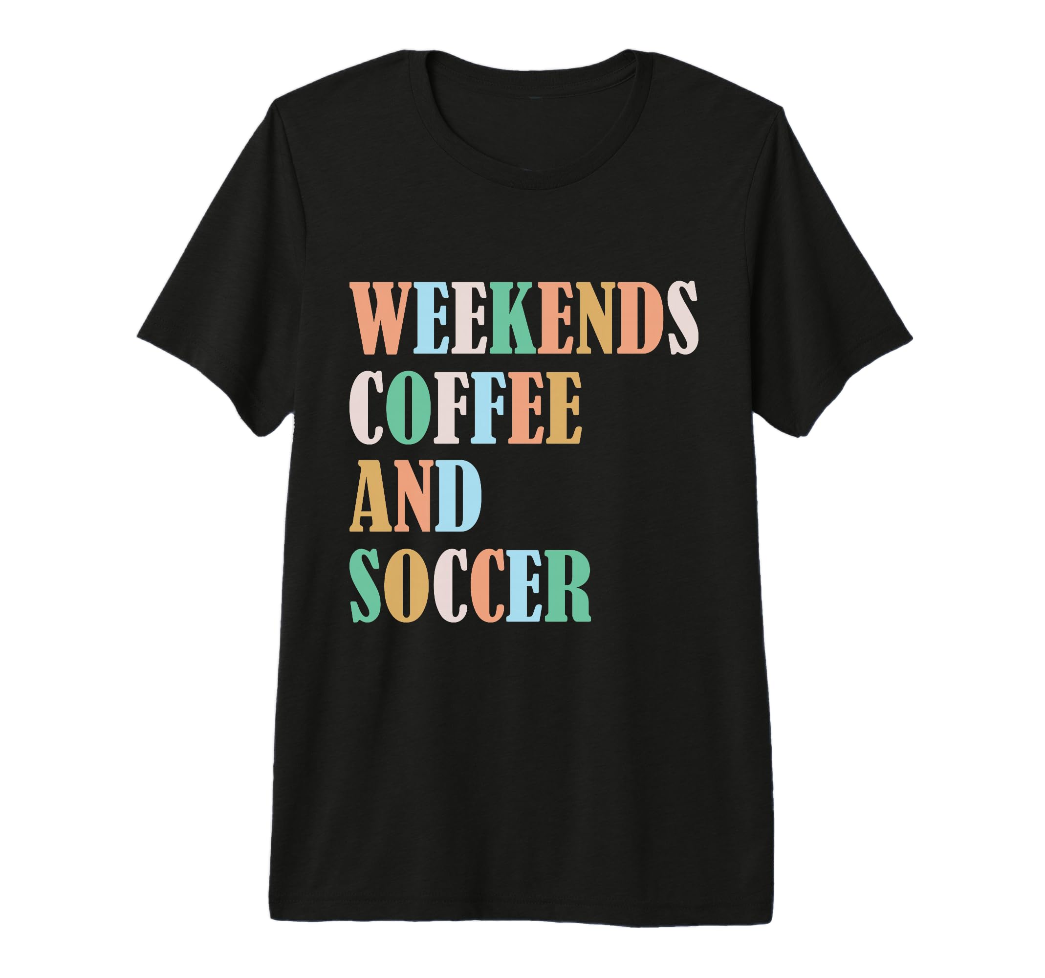 Weekends Coffee Soccer Funny Sayings T-Shirt - Novelty Apparel Men Women - T-Shirt, Sweatshirt, Hoodie