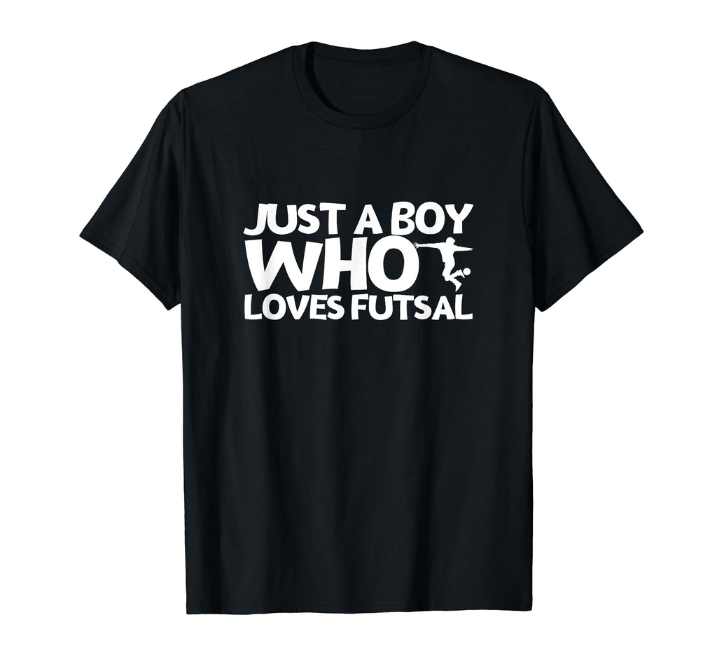 Futsal Player Just Who Loves Futsal T-Shirt - Fun Novelty Design Unisex - T-Shirt, Sweatshirt, Hoodie