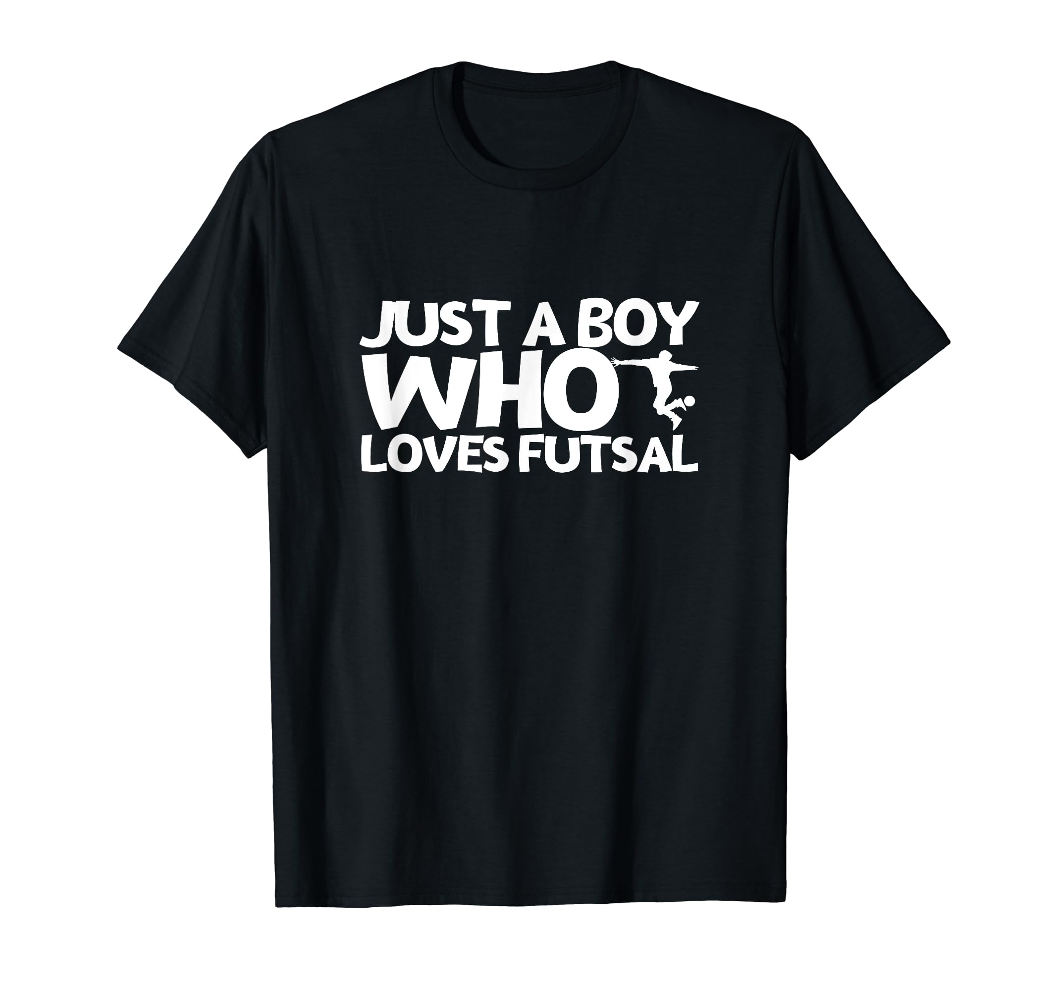 Futsal Player Just Who Loves Futsal T-Shirt - Fun Novelty Design Unisex - T-Shirt, Sweatshirt, Hoodie