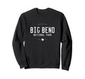 Big Bend National Park Texas Sweatshirt - Trendy Graphic Men Women - T-Shirt, Sweatshirt, Hoodie