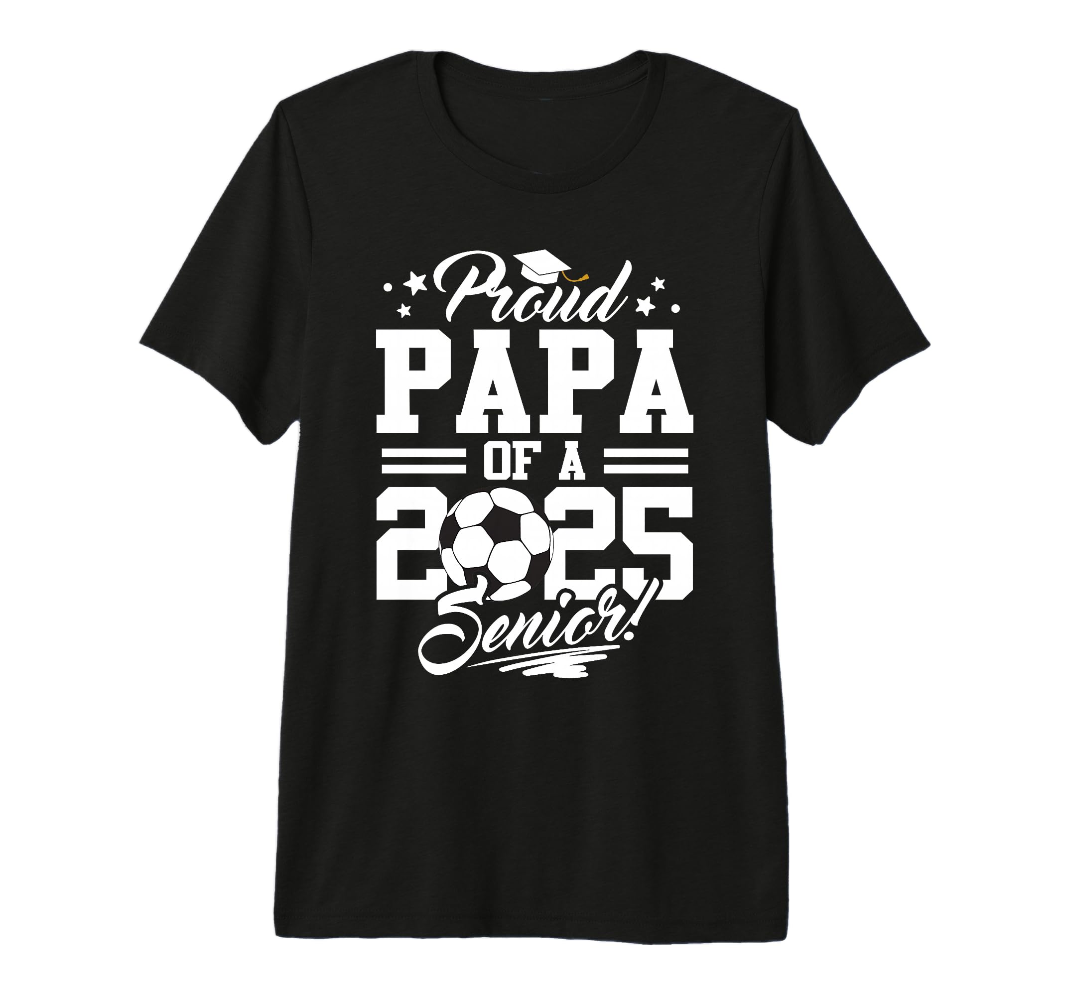Proud Papa 2025 Senior Graduate Soccer Dad T-Shirt - Trendy Graphic Unisex - T-Shirt, Sweatshirt, Hoodie