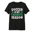 Soccer Is My Favorite Season Tri Blend T-Shirt - Unique Graphic Men Women - T-Shirt, Sweatshirt, Hoodie
