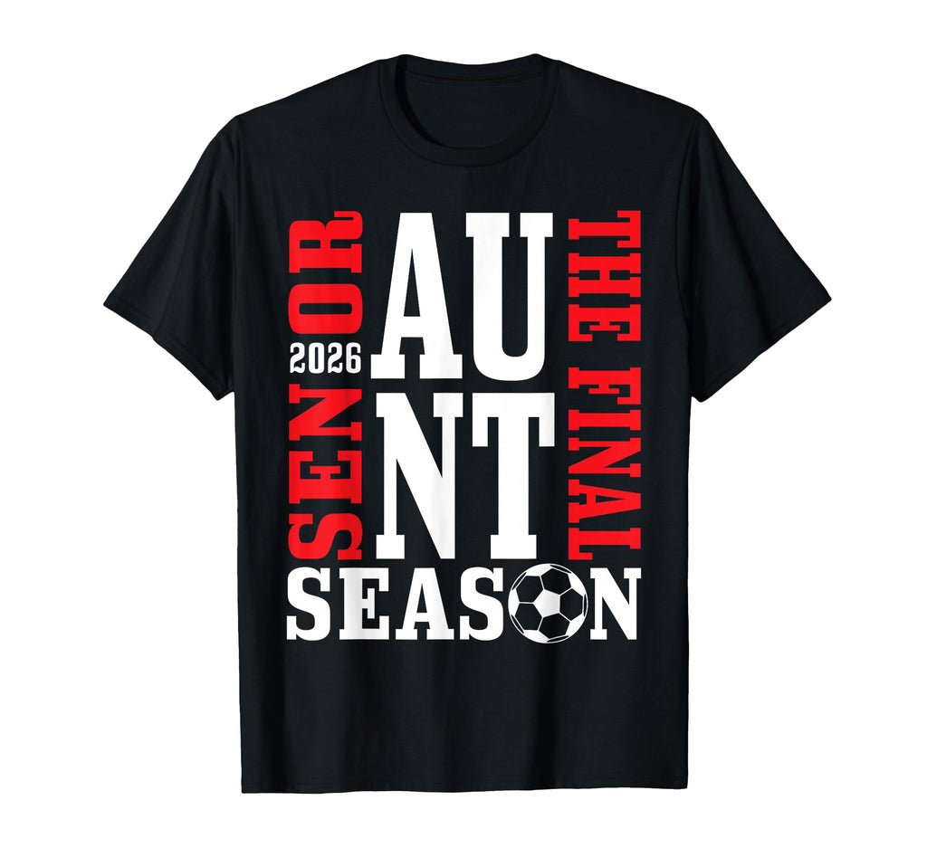 Senior Aunt Final Season 2026 T-Shirt - Casual Everyday Wear for Adults - T-Shirt, Sweatshirt, Hoodie