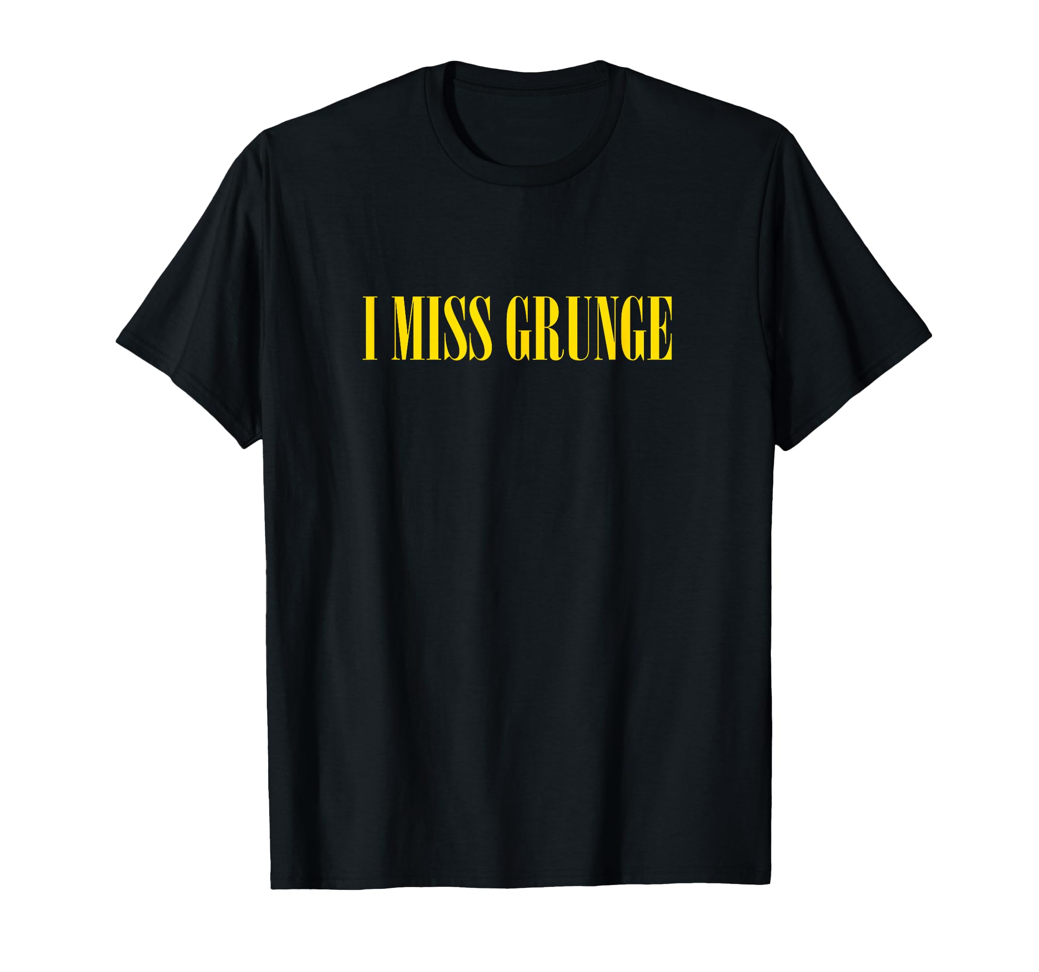 I Miss Grunge Band 90S Rock Music T-Shirt - Custom Art Print Men Women - T-Shirt, Sweatshirt, Hoodie