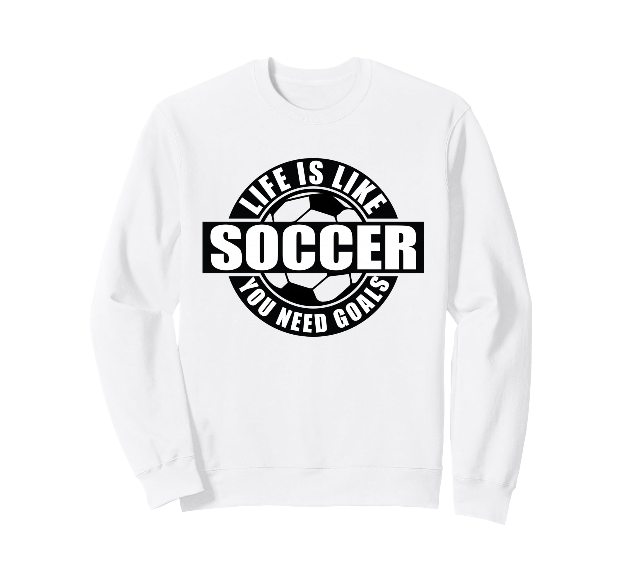 Life Lessons Soccer Goals Sweatshirt - Novelty Apparel for Adults - T-Shirt, Sweatshirt, Hoodie