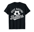 Busy Raising Ballers Soccer Parent T-Shirt - Fun Novelty Design Unisex - T-Shirt, Sweatshirt, Hoodie