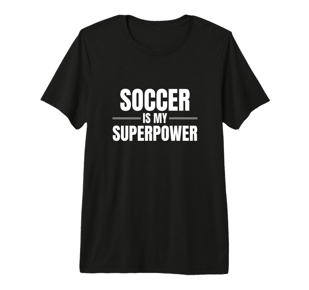 Soccer Is My Superpower Sports Soccer T-Shirt - Trendy Graphic for Adults - T-Shirt, Sweatshirt, Hoodie