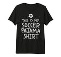 This Is My Soccer Pajama Funny Soccer T-Shirt - Aesthetic Graphic Unisex - T-Shirt, Sweatshirt, Hoodie