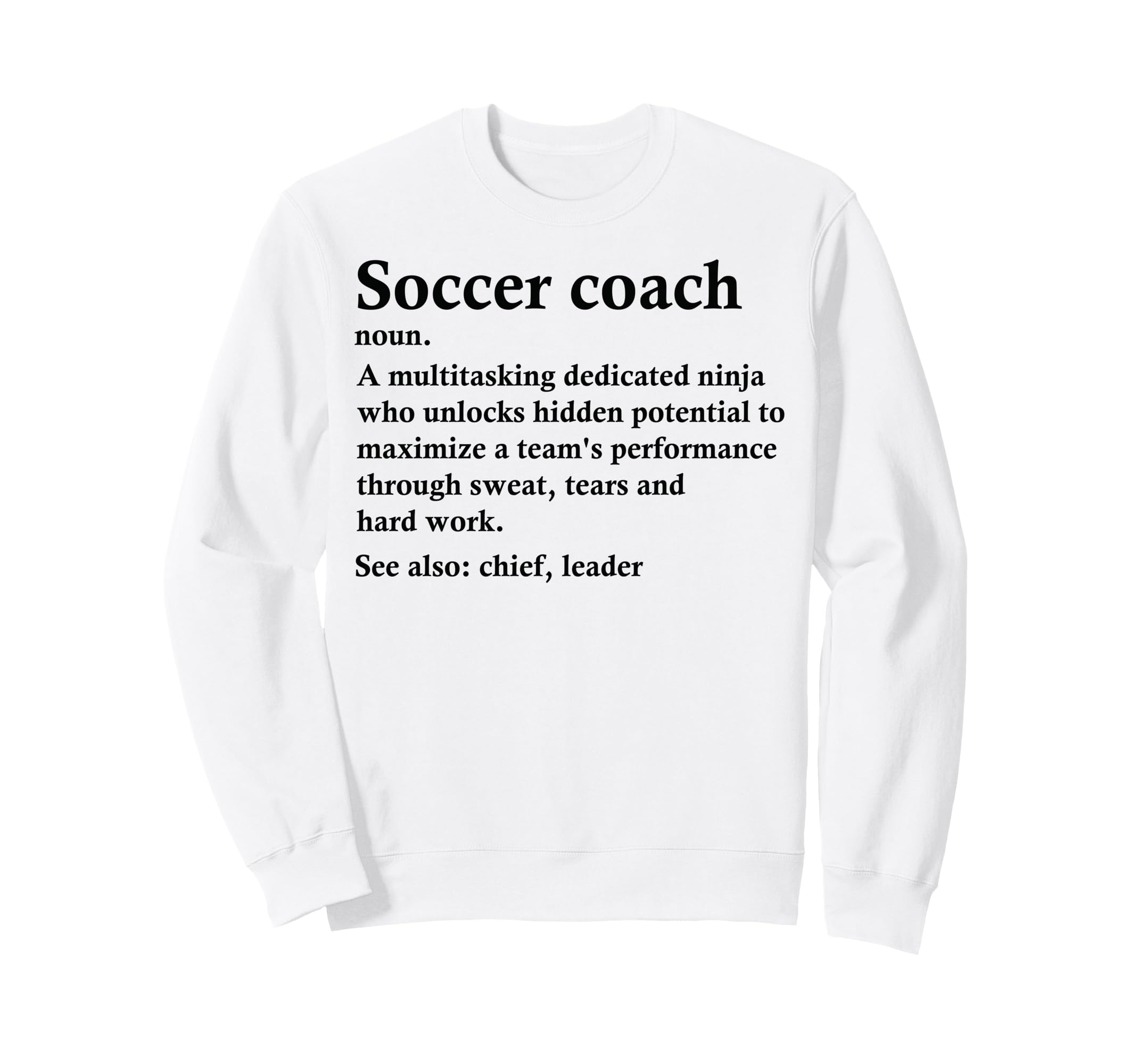 Funny Soccer Coach Definition Sweatshirt - Fun Novelty Design Unisex - T-Shirt, Sweatshirt, Hoodie