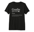 Goalie Definition Craziest Player Team T-Shirt - Novelty Apparel Men Women - T-Shirt, Sweatshirt, Hoodie