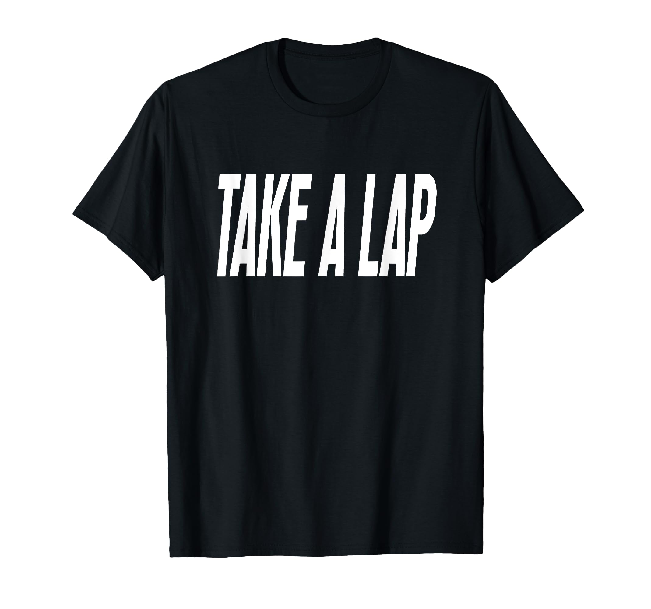 Take Lap Funny Sports Coach Coaches T-Shirt - Novelty Apparel Men Women - T-Shirt, Sweatshirt, Hoodie