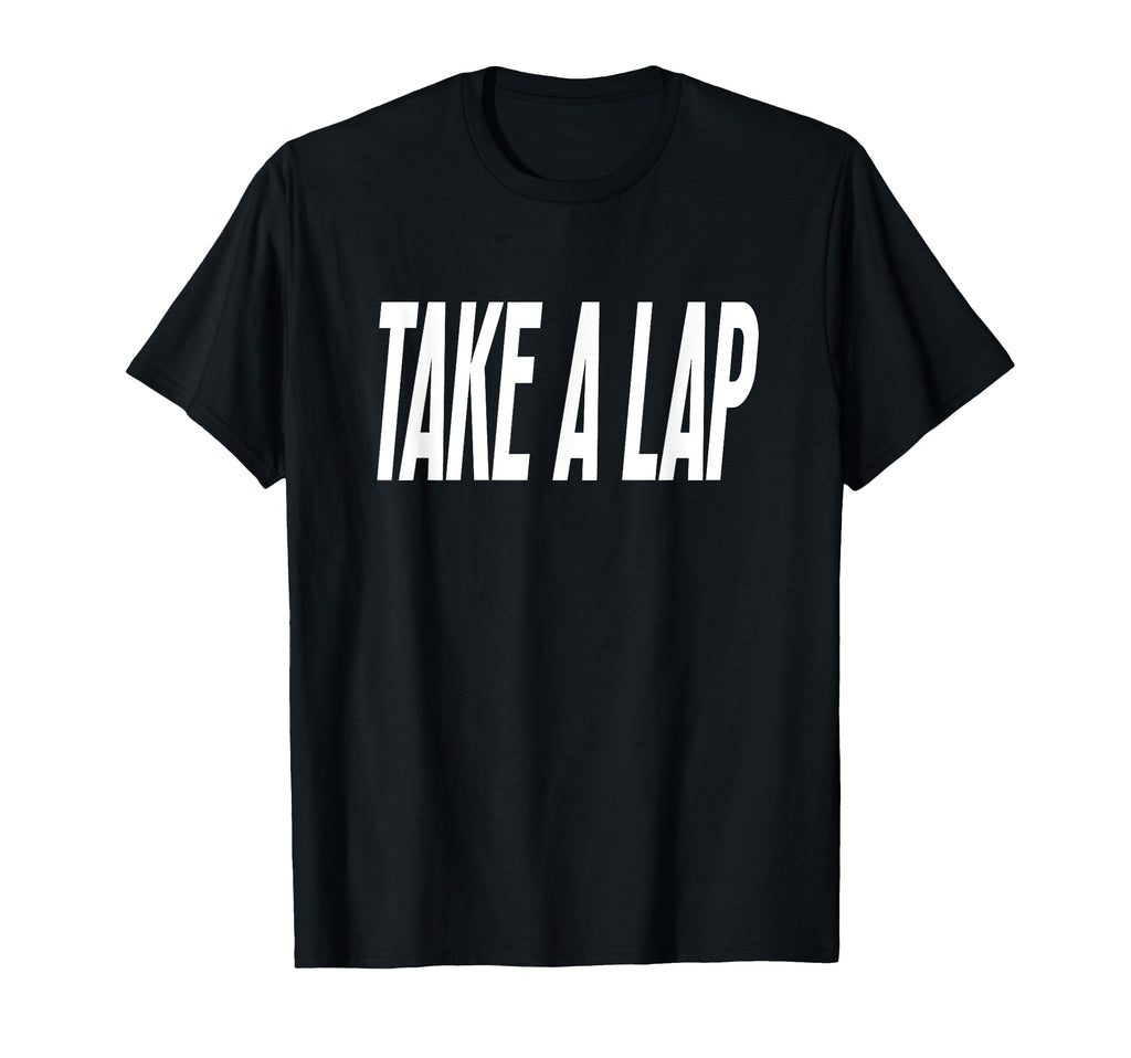 Take Lap Funny Sports Coach Coaches T-Shirt - Trendy Graphic Men Women - T-Shirt, Sweatshirt, Hoodie