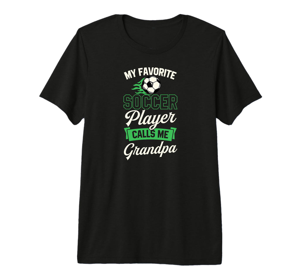 My Favorite Soccer Player Calls Me T-Shirt - Fun Novelty Design Men Women - T-Shirt, Sweatshirt, Hoodie