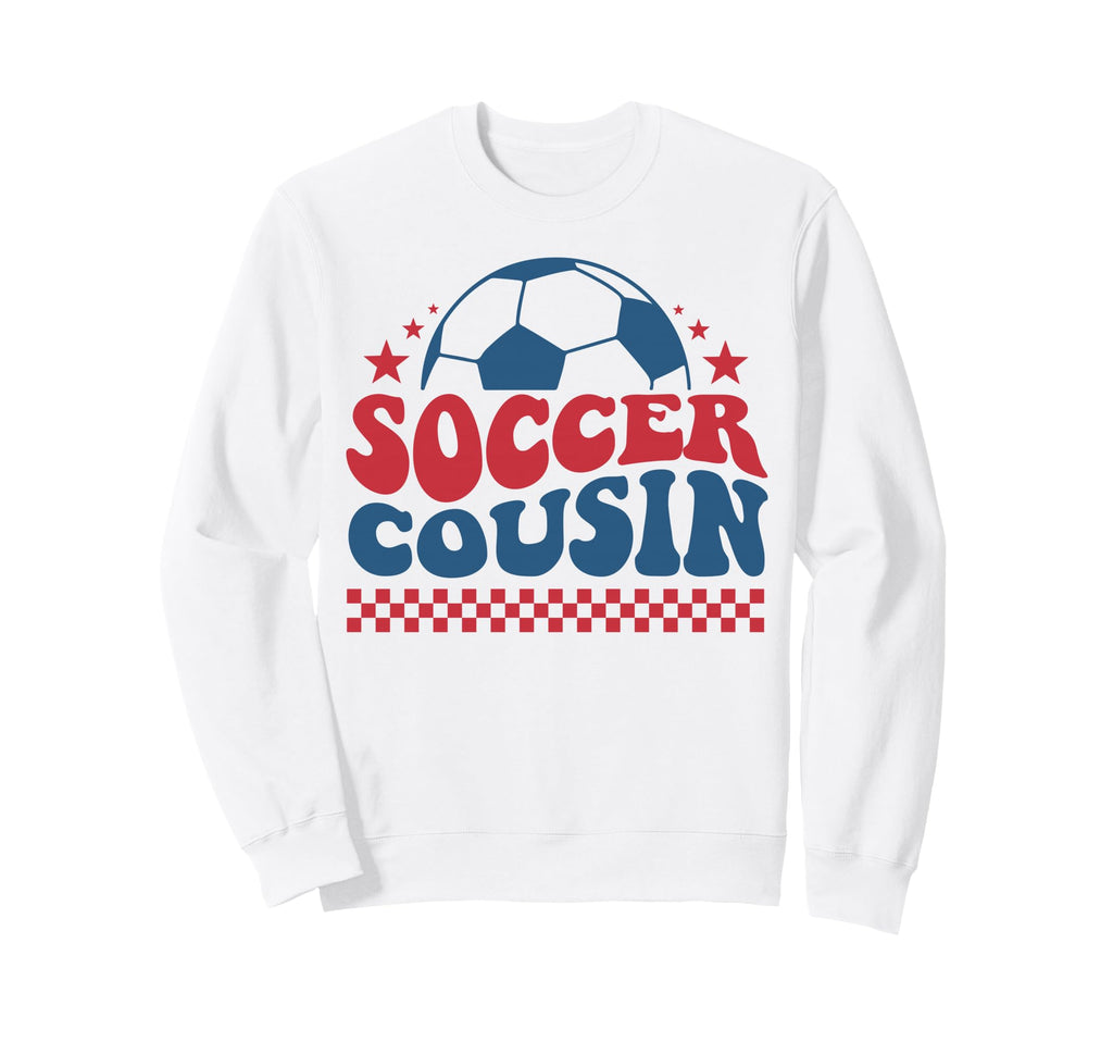 Soccer Cousin Soccer Fan Support Soccer Sweatshirt - Trendy Graphic Unisex - T-Shirt, Sweatshirt, Hoodie