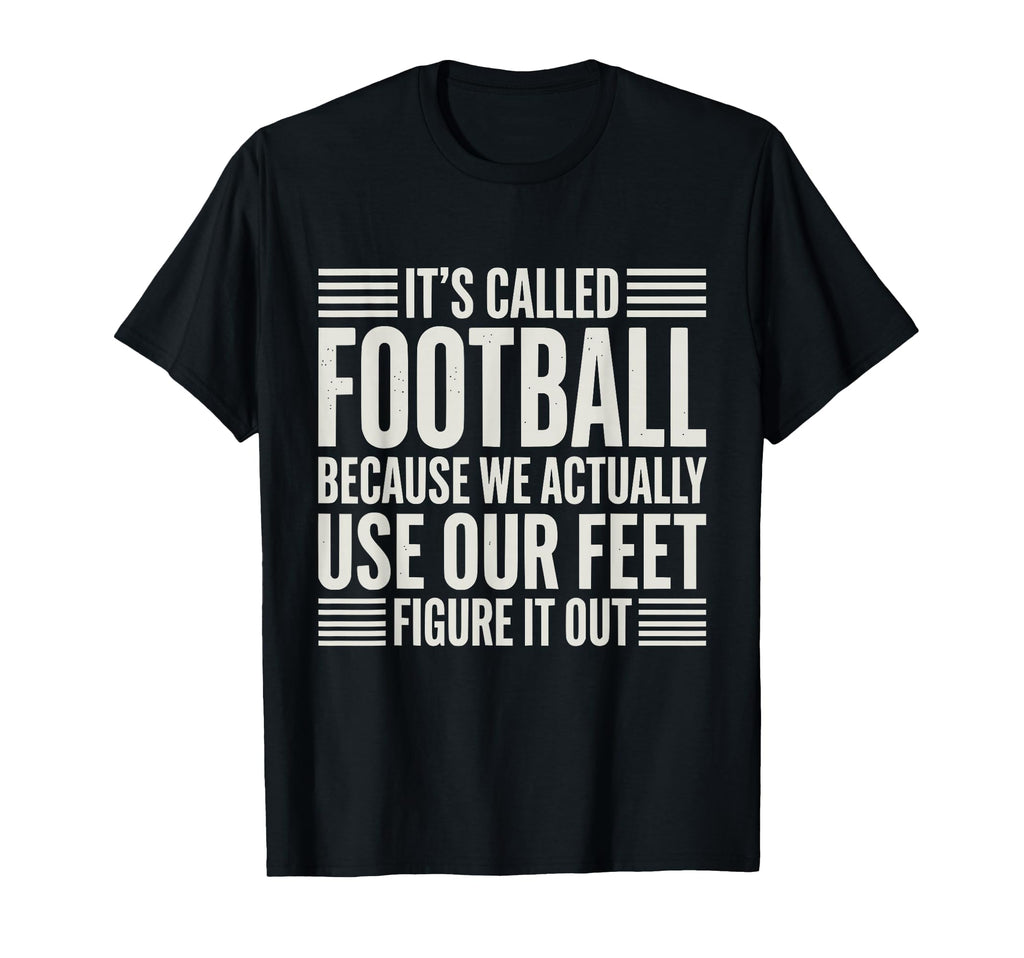 We Use Our Feet Soccer 90 Minutes T-Shirt - Streetwear Style Unisex - T-Shirt, Sweatshirt, Hoodie