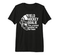 Funny Field Hockey Goalie Field T-Shirt - Streetwear Style Men Women - T-Shirt, Sweatshirt, Hoodie