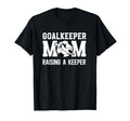 Soccer Goalkeeper Mom Raising Soccer T-Shirt - Unique Graphic for Adults - T-Shirt, Sweatshirt, Hoodie