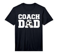 Coach Dad Soccer Dad Soccer Coach T-Shirt - Fun Novelty Design Men Women - T-Shirt, Sweatshirt, Hoodie