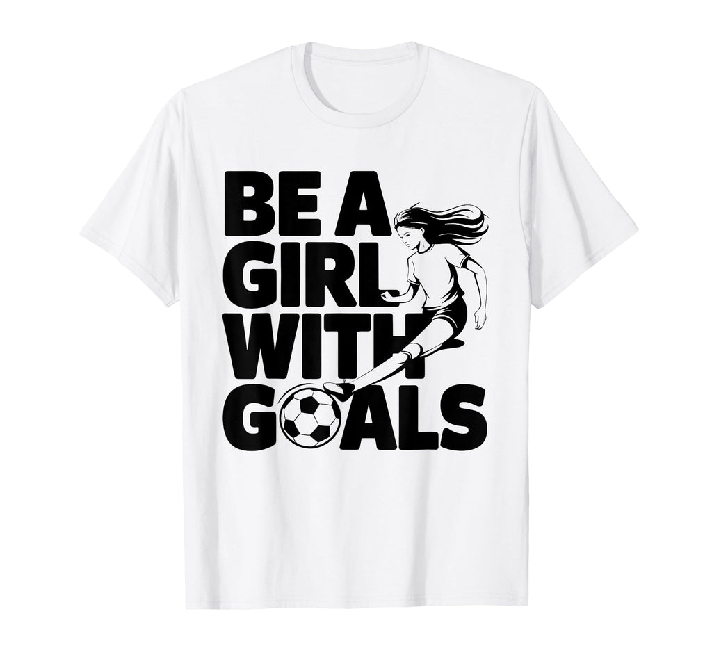 Be Goals Soccer Player Soccer T-Shirt - Aesthetic Graphic for Adults - T-Shirt, Sweatshirt, Hoodie