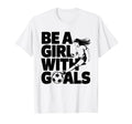 Be Goals Soccer Player Soccer T-Shirt - Aesthetic Graphic for Adults - T-Shirt, Sweatshirt, Hoodie