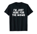 Im Just Here Moms Funny Soccer Mom T-Shirt - Trendy Graphic Men Women - T-Shirt, Sweatshirt, Hoodie