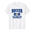 Soccer Mom Like Normal Mom But Louder T-Shirt - Novelty Apparel for Adults - T-Shirt, Sweatshirt, Hoodie