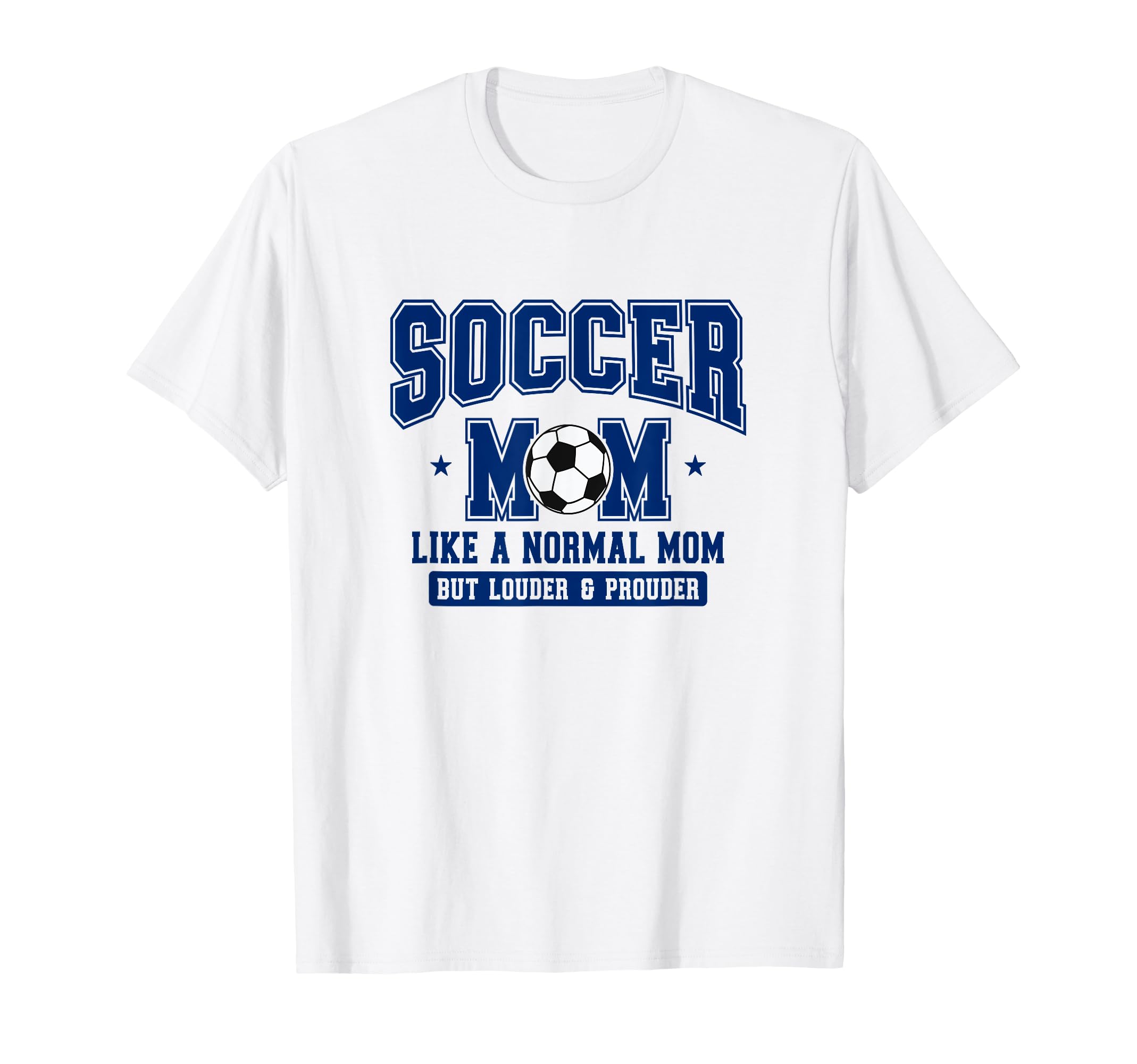 Soccer Mom Like Normal Mom But Louder T-Shirt - Novelty Apparel for Adults - T-Shirt, Sweatshirt, Hoodie