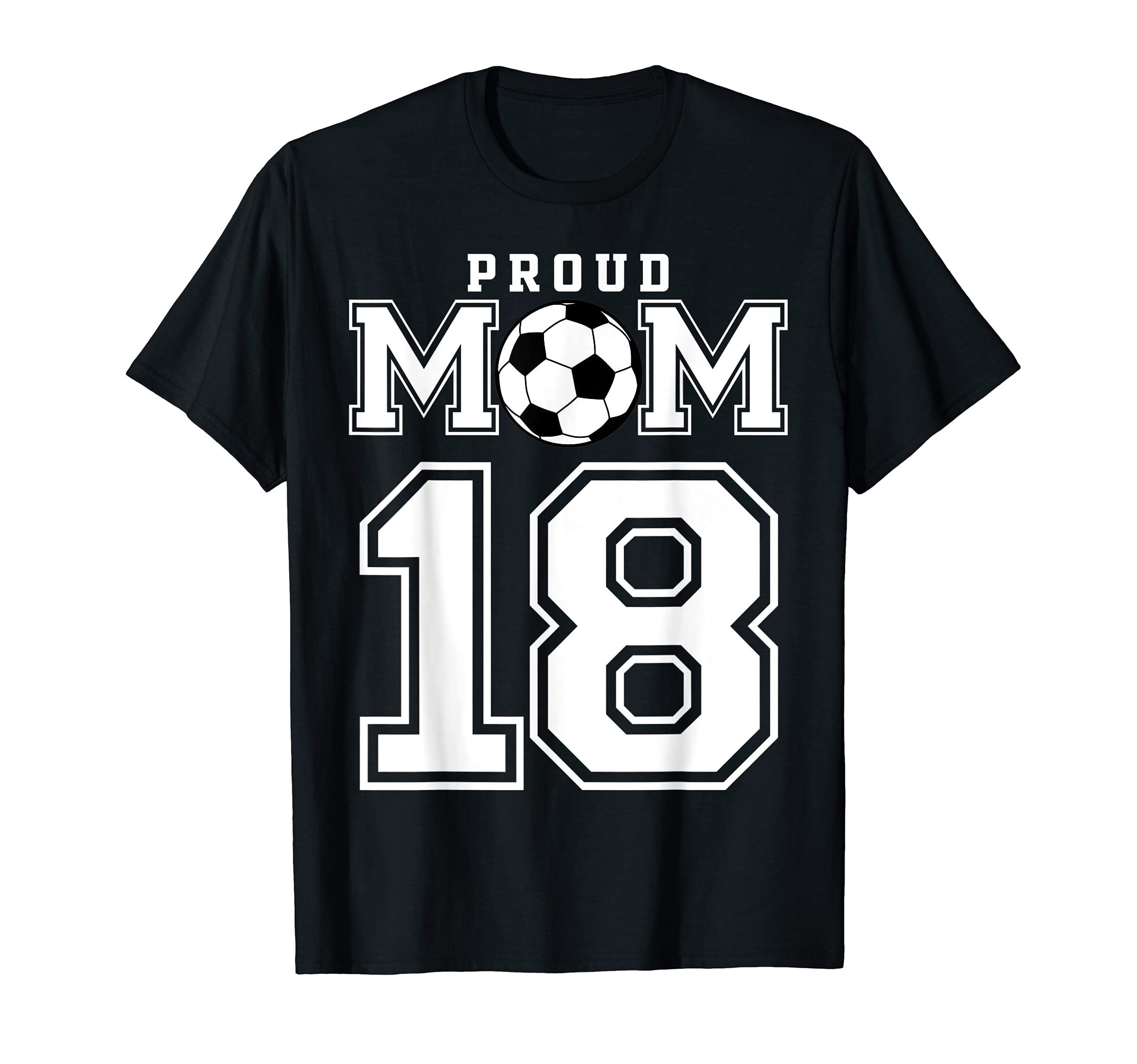 Number 18 Custom Proud Soccer Futbol T-Shirt - Casual Everyday Wear Unisex - T-Shirt, Sweatshirt, Hoodie