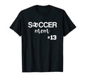 Soccer Mom Number 13 T-Shirt - Fun Novelty Design Men Women - T-Shirt, Sweatshirt, Hoodie