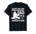 Im Field Hockey Goalie Dad Field T-Shirt - Casual Everyday Wear Men Women - T-Shirt, Sweatshirt, Hoodie