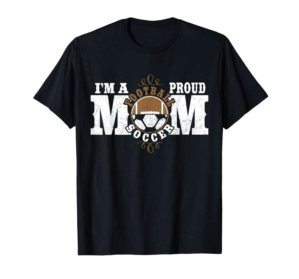 Im Proud Football Soccer Mom Combined T-Shirt - Trendy Graphic Unisex - T-Shirt, Sweatshirt, Hoodie