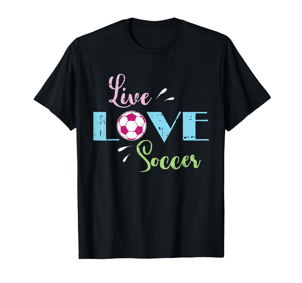 Live Love Soccer Football Soccer T-Shirt - Novelty Apparel for Adults - T-Shirt, Sweatshirt, Hoodie