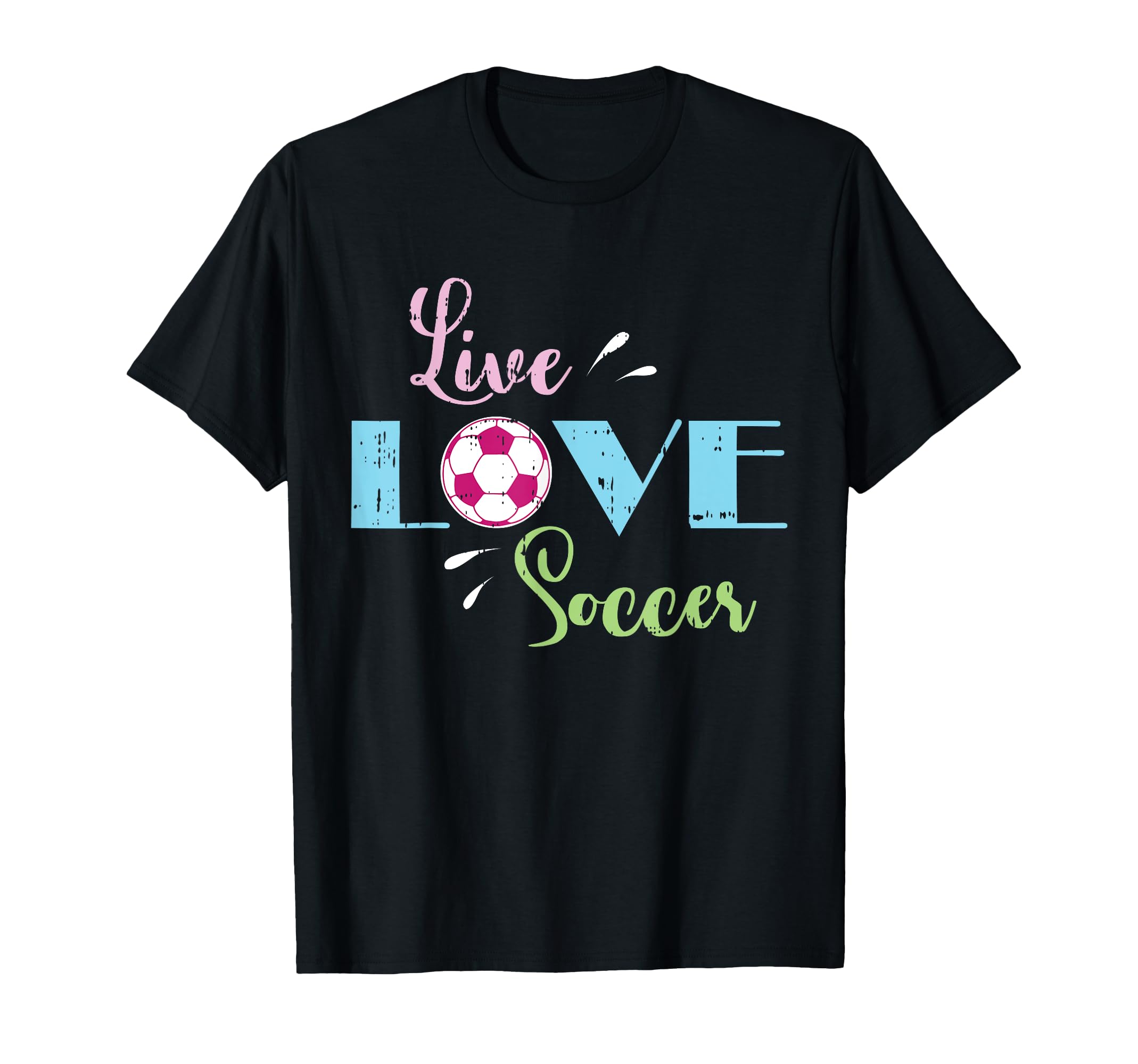 Live Love Soccer Football Soccer T-Shirt - Novelty Apparel for Adults - T-Shirt, Sweatshirt, Hoodie