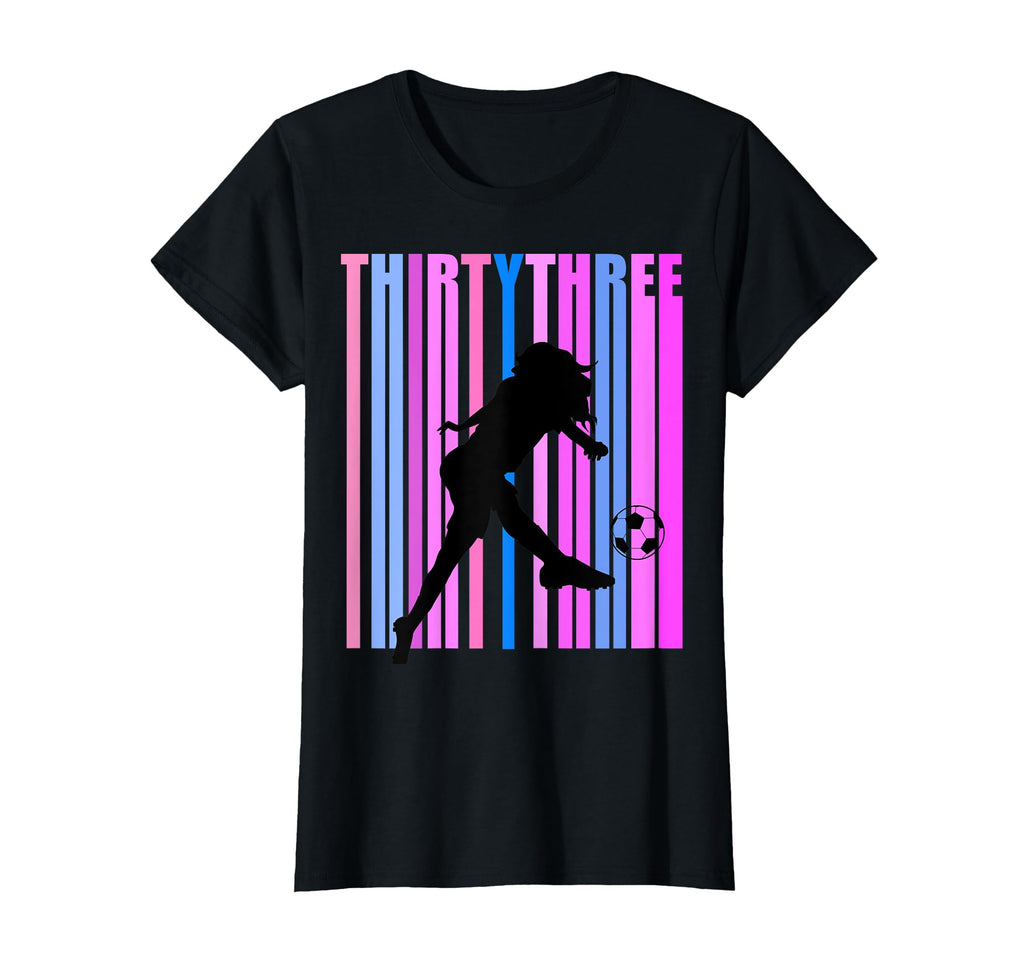 Womens 33Rd Soccer Birthday Goals Score T-Shirt - Novelty Apparel Unisex - T-Shirt, Sweatshirt, Hoodie