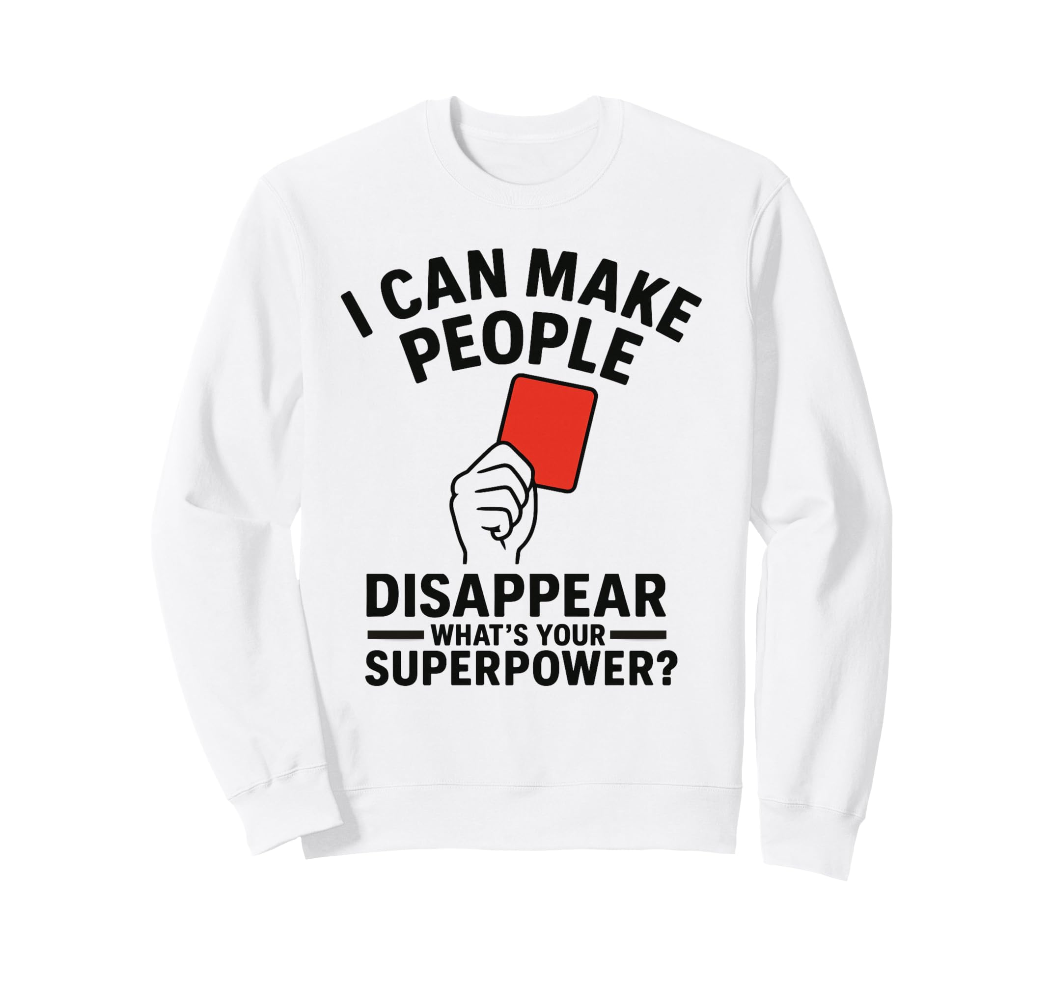 Soccer Referee Disappear Whats Your Sweatshirt - Trendy Graphic for Adults - T-Shirt, Sweatshirt, Hoodie