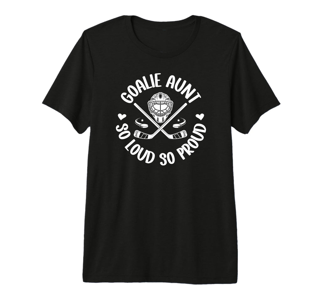 Hockey Goalie Aunt So Loud So Proud Ice T-Shirt - Aesthetic Graphic Unisex - T-Shirt, Sweatshirt, Hoodie
