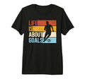 Soccer Funny Life Is About Goals Tri T-Shirt - Aesthetic Graphic Unisex - T-Shirt, Sweatshirt, Hoodie