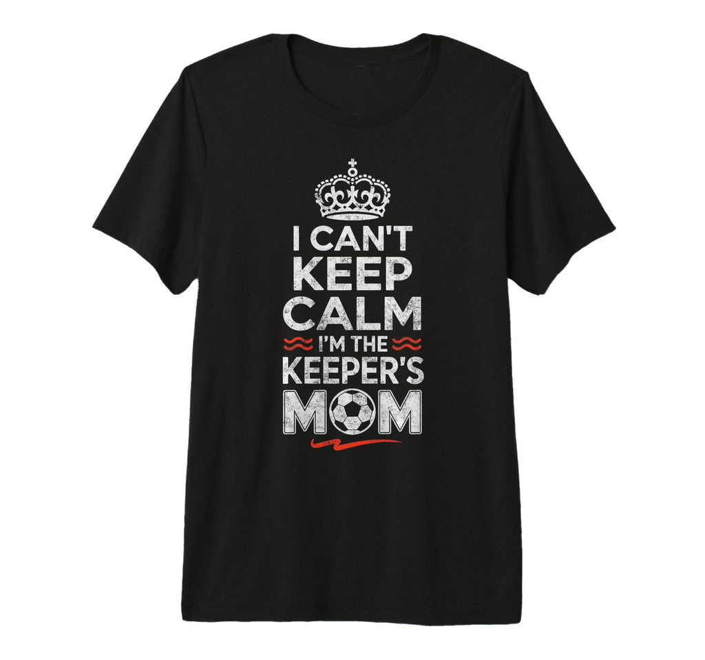 I Cant Keep Calm Im Keepers Soccer T-Shirt - Custom Art Print Men Women - T-Shirt, Sweatshirt, Hoodie