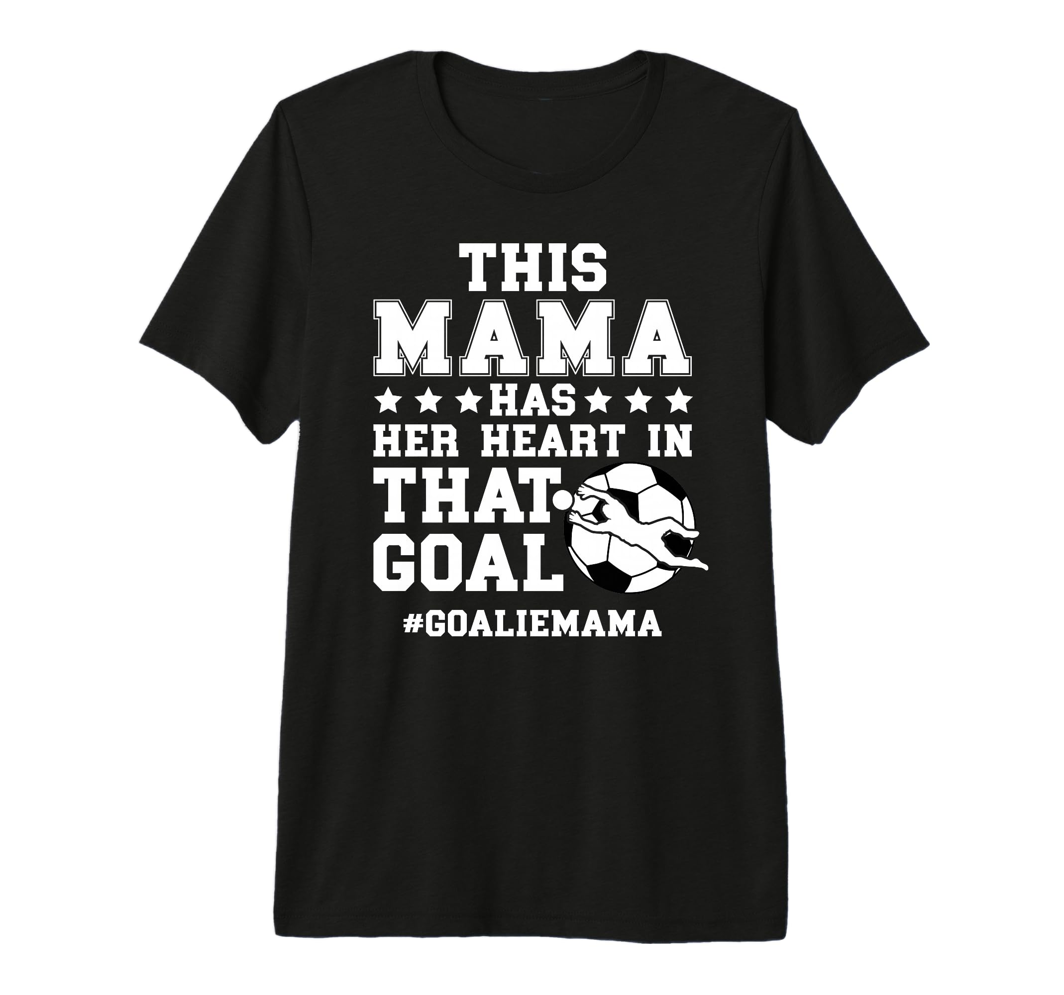 Proud Soccer Goalie Mama Soccer T-Shirt - Fun Novelty Design for Adults - T-Shirt, Sweatshirt, Hoodie