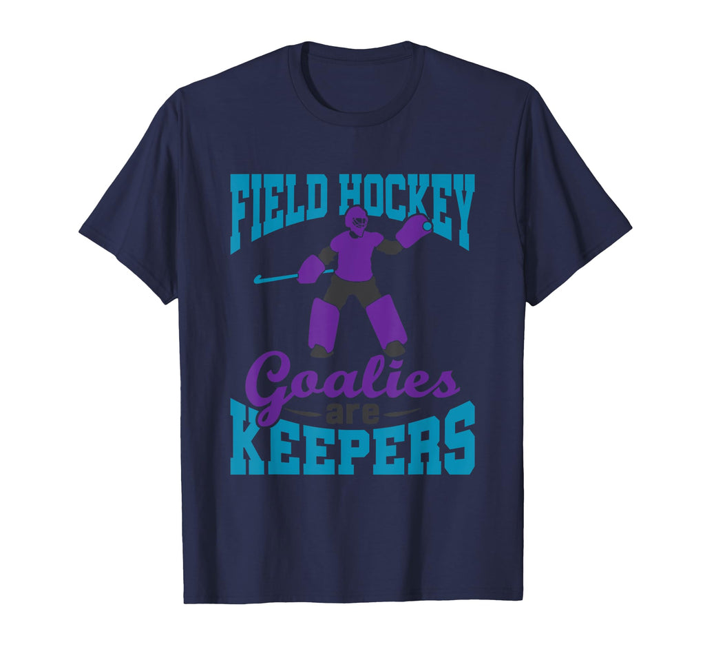 Field Hockey Goalie Pun Goalkeeper T-Shirt - Novelty Apparel Men Women - T-Shirt, Sweatshirt, Hoodie