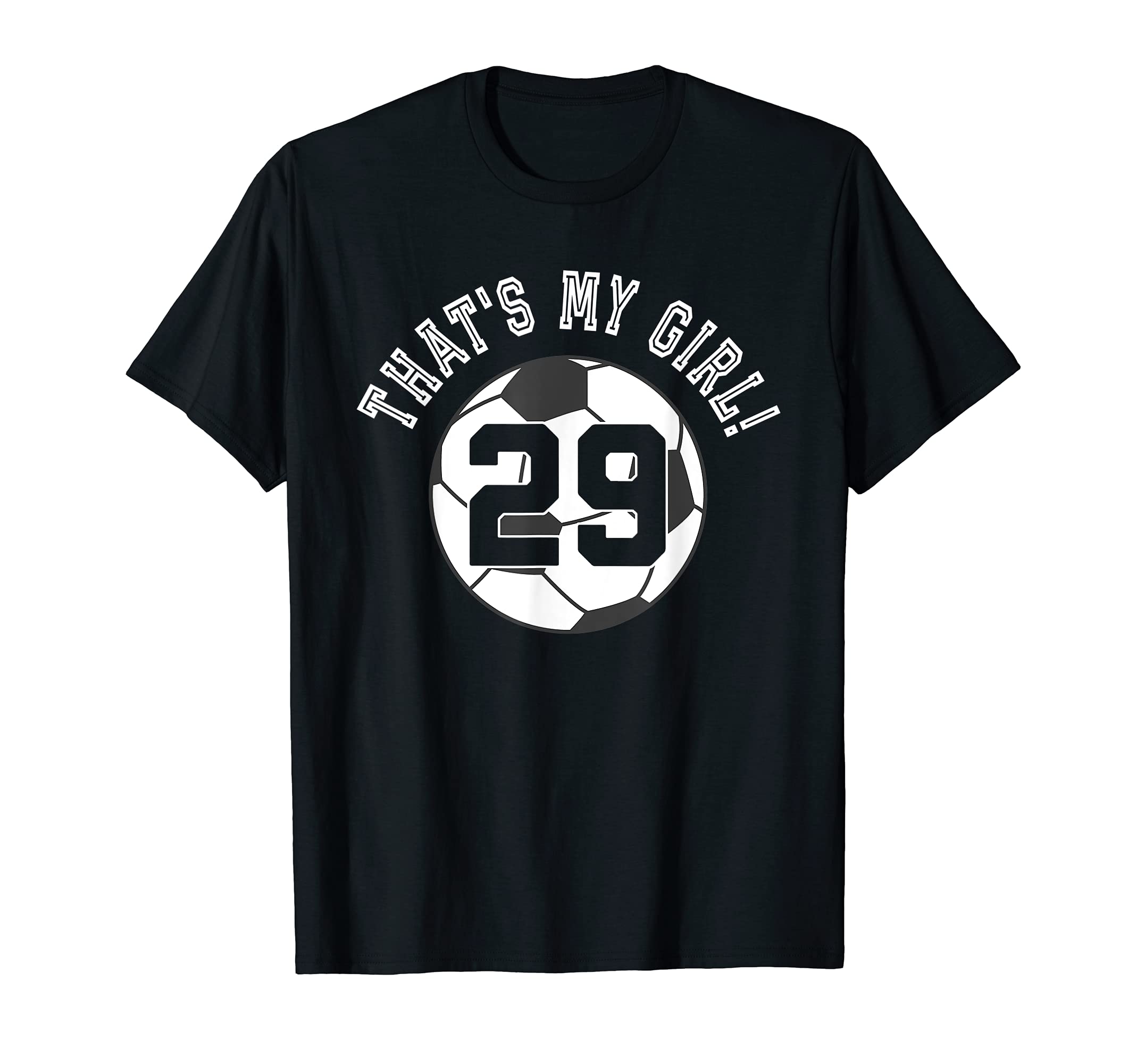 Thats My 29 Soccer Ball Player Mom Or Dad T-Shirt - Minimalist Print Unisex - T-Shirt, Sweatshirt, Hoodie