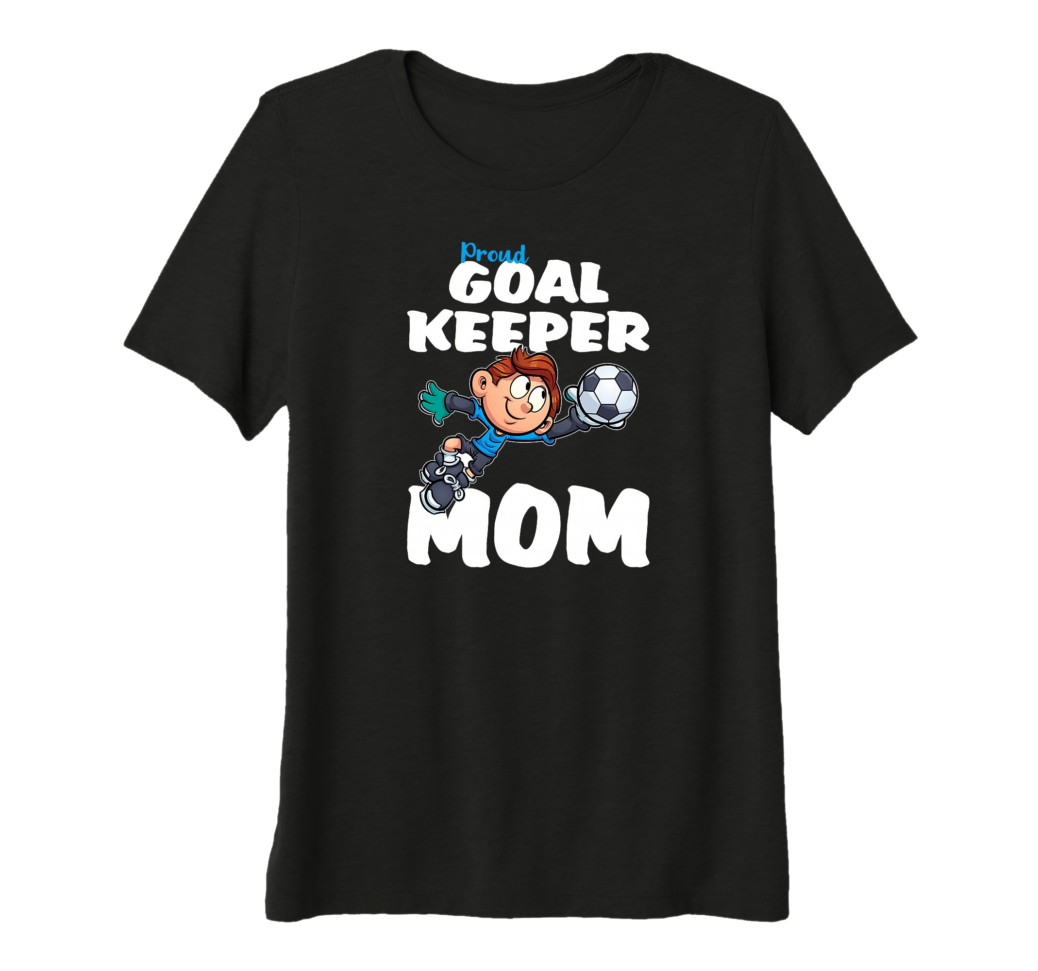 Womens Proud Goalkeeper Mom Tri T-Shirt - Fun Novelty Design for Adults - T-Shirt, Sweatshirt, Hoodie