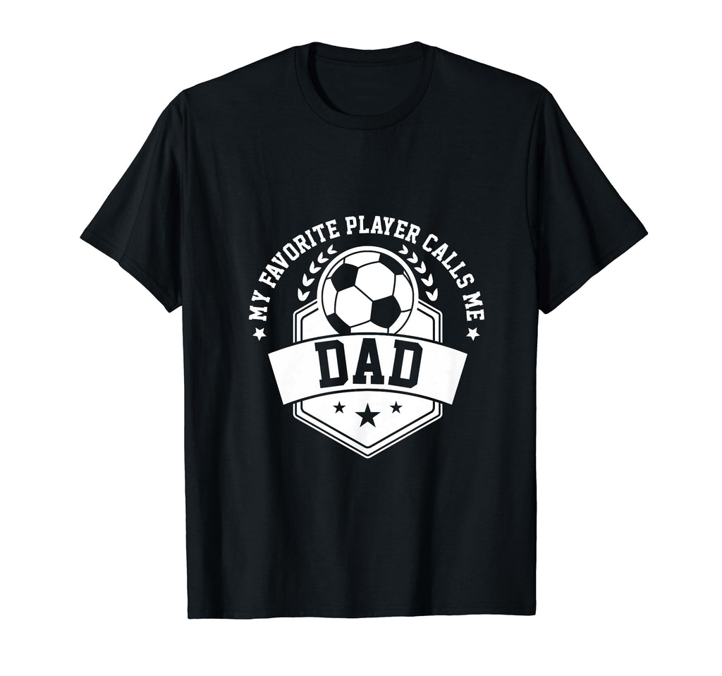 My Favorite Soccer Player Calls Me T-Shirt - Casual Everyday Wear Unisex - T-Shirt, Sweatshirt, Hoodie