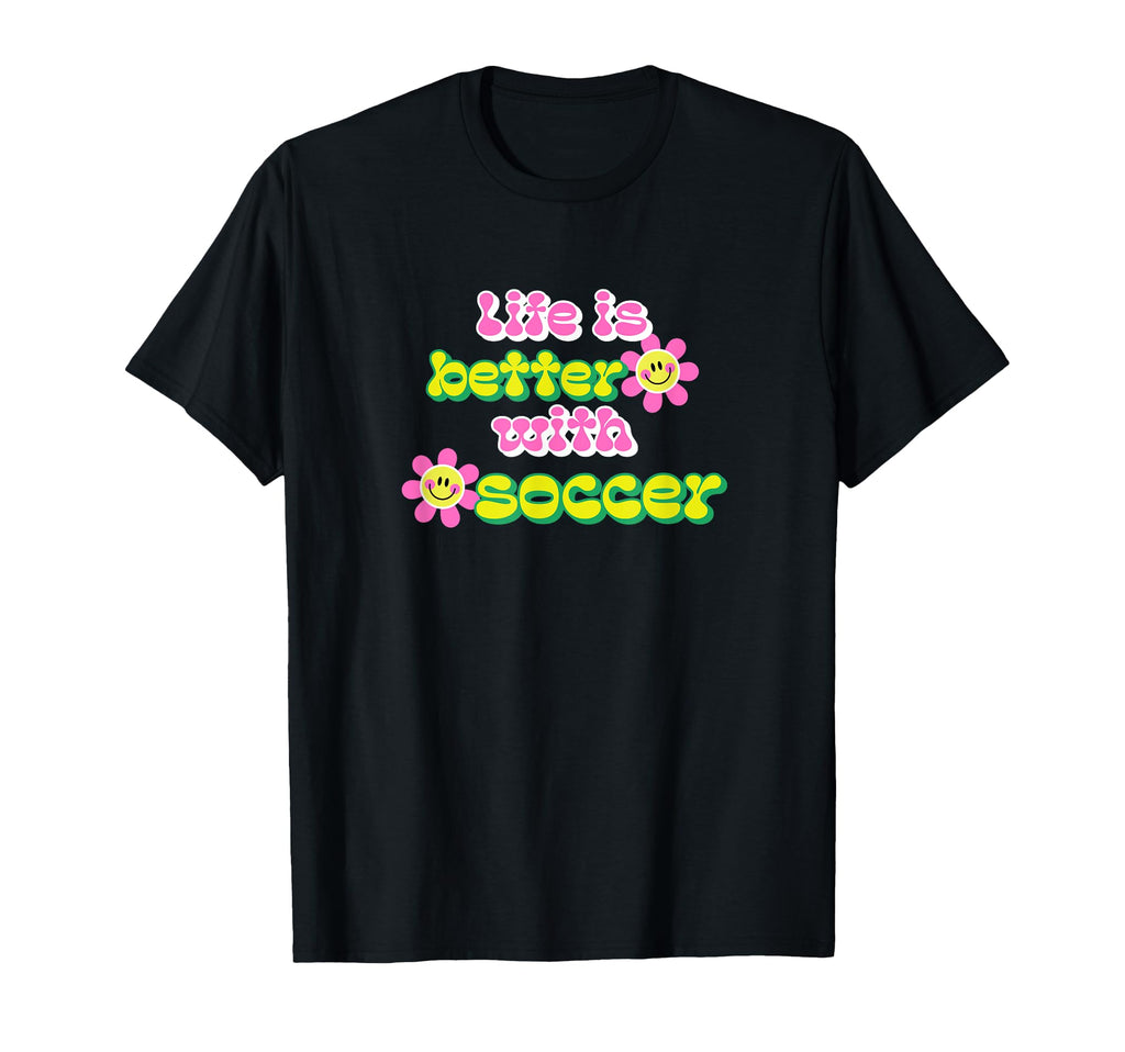 Life Is Better Soccer Player T-Shirt - Minimalist Print for Adults - T-Shirt, Sweatshirt, Hoodie