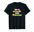 Life Is Better Soccer Player T-Shirt - Minimalist Print for Adults - T-Shirt, Sweatshirt, Hoodie