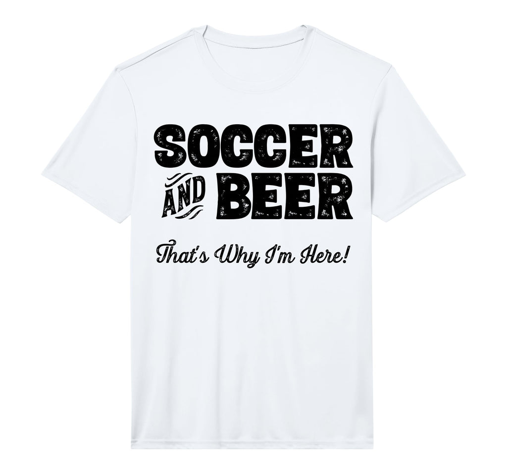 Mens Soccer And Beer Thats Why Im Here T-Shirt - Unique Graphic for Adults - T-Shirt, Sweatshirt, Hoodie