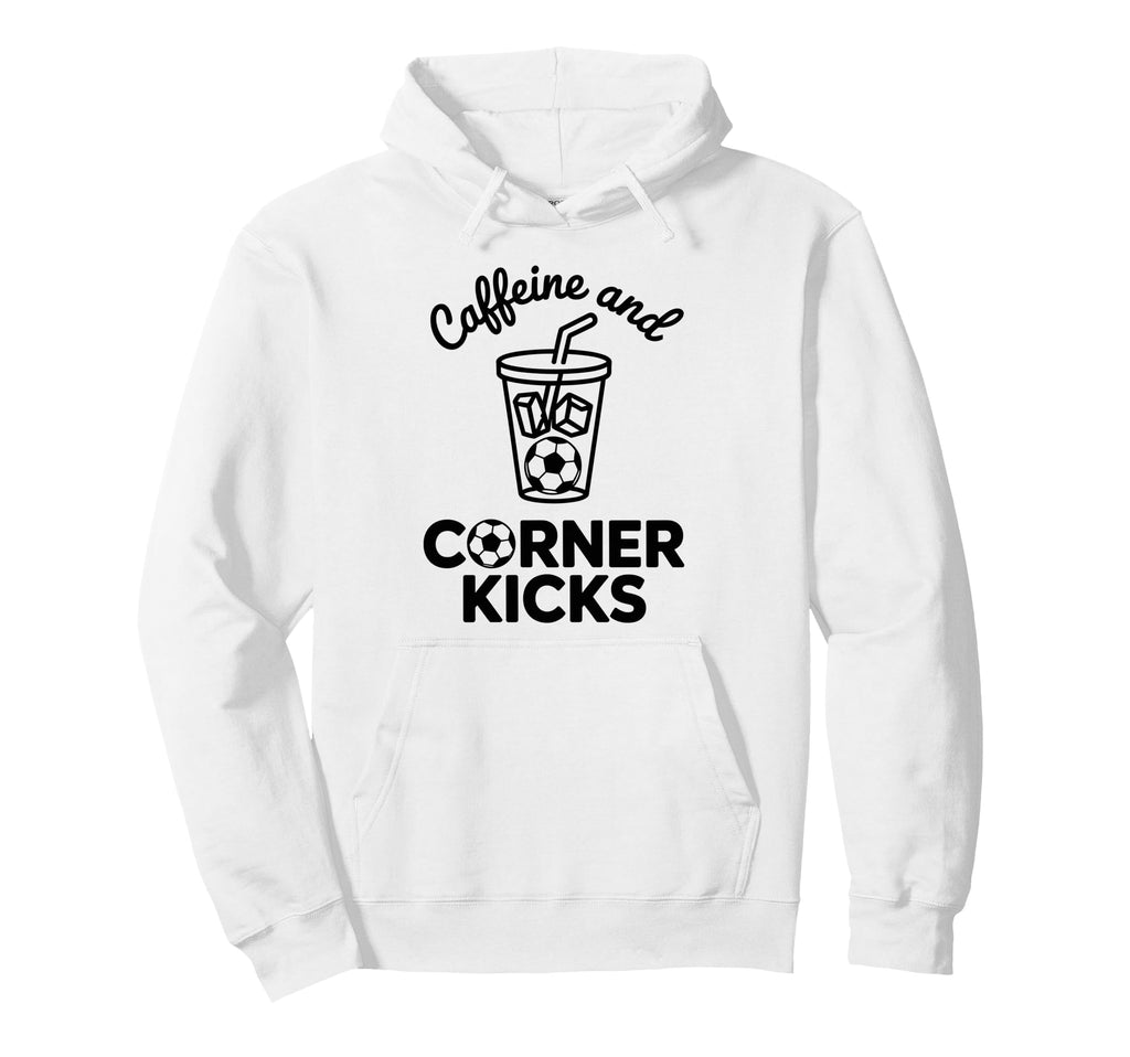 Caffeine And Corner Kicks Team Hoodie - Casual Everyday Wear for Adults - T-Shirt, Sweatshirt, Hoodie