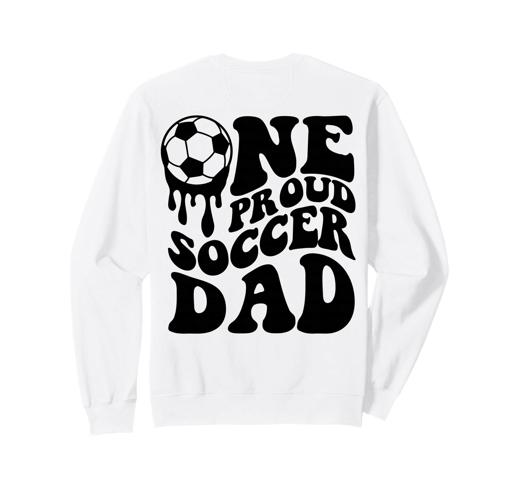 Soccer Dad Soccer Ball Drip Back Sweatshirt - Minimalist Print for Adults - T-Shirt, Sweatshirt, Hoodie